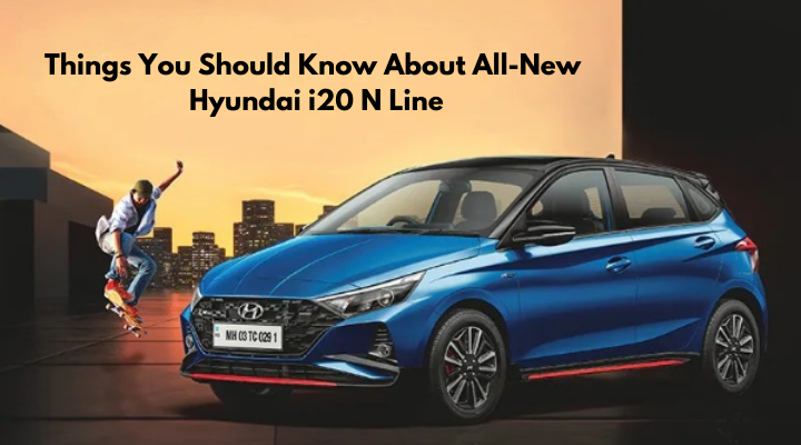 Things You Should Know About All-New Hyundai i20 N Line