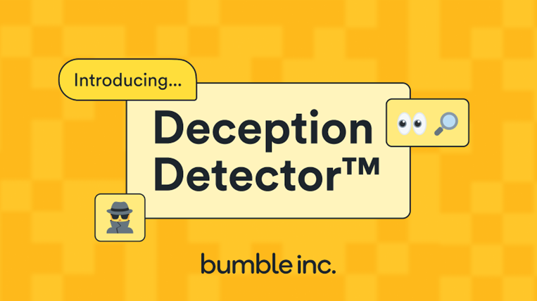 Bumble uses Deception Detector an AI solution for avoiding scams and frauds
