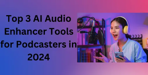 ai audio enhancer tools for podcasters